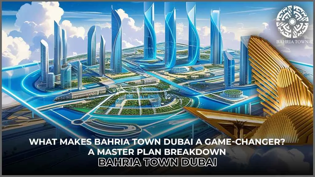 Bahria Town Dubai a Game-Changer